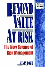 Kevin Dowd. Beyond Value at Risk: The New Science of Risk Management