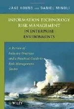 Jake Kouns, Daniel Minoli. Information Technology Risk Management in Enterprise Environments: A Review of Industry Practices and a Practical Guide to Risk Management Teams